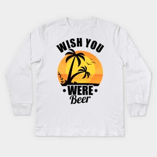 Cute Wish You Were Beer Funny Punny Beer Pun Kids Long Sleeve T-Shirt